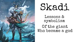 Skadi - Lessons & symbolism of the giant who became a god.