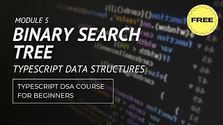 Data Structures in Typescript Binary Search Tree Full Course for beginners