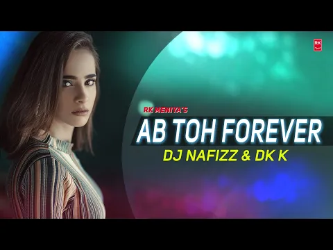 Download MP3 Ab Toh Forever Remix - Ta Ra Rum Pum | Full Audio Song | DJ Nafizz & DJ K | RK MENIYA
