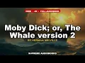 Moby Dick or The Whale version 2 by Herman Melville - Full book Part 3 of 3