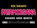 Download Lagu FATAMORGANA - Karaoke Nada Wanita [ RITA SUGIARTO ]