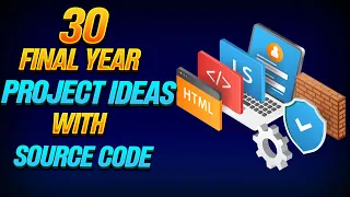 30 Creative Final Year Projects with Source Code Final Year Project Ideas for CSE Students