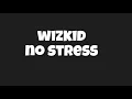 Wizkid - No Stress (Lyrics Video)