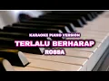 Download Lagu TERLALU BERHARAP - ROSSA (KARAOKE PIANO VERSION)