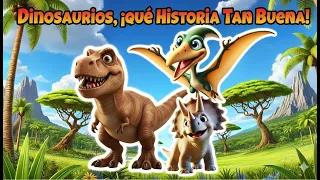 Dinosaurios, Que Historia Tan Buena - Cancion de dinosaurios - Aprendiendo los Dinosaurios