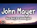 Download Lagu John Mayer - Your Body Is a Wonderland (Lyrics)