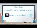 Lesson 8 Blockstack React - UserProvider Loader
