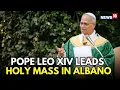 Download Lagu LIVE | Paus Leo XIV leidt de Heilige Mis in Albano | Speciale Pauselijke Viering | Paus Leo XIV LVE | N18G