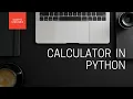 Python Programming Building a Calculator from Scratch Step-by-Step Tutorial