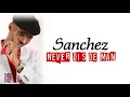 Sanchez - Never Dis De Man (Lyrics Video)