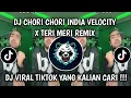 Lagu DJ CHORI CHORI INDIA VELOCITY X TERI MERI REMIX TERBARU VIRAL TIKTOK 