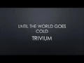 Download Lagu Trivium | Until The World Goes Cold (Lyrics)