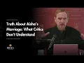 Lagu Was the Prophet’s ﷺ Marriage to Aisha Problematic? A Deep Dive - Shaykh Abdal Hakim Murad