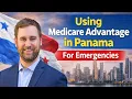Using Medicare Advantage in Panama It covers a LOT More Than You Think