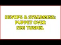 DevOps SysAdmins Puppet over ssh tunnel 2 Solutions