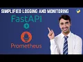 Master FastAPI Monitoring Effortless Logging Prometheus Integration