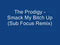 The Prodigy - Smack My Bitch Up (Sub Focus Remix)