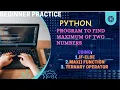 Python Program To Find The Maximum Of Two Numbers Using If-Else Max Function Ternary Operator