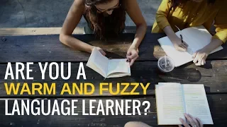 Are You a Warm and Fuzzy Language Learner?