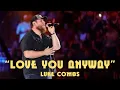Luke Combs - Love You Anyway (LIVE from CMA Fest 2023)
