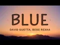 Download Lagu David Guetta, Bebe Rexha - Blue (I'm Good) (Lyrics)