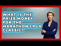What Is The Prize Money For The Marathon LPGA Classic - Fairways of the USA