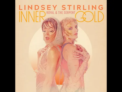 Download MP3 Inner Gold Live with Lindsey Stirling and Royal & the Serpent