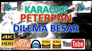 KARAOKE PETERPAN  - 'Dilema Besar' M/V Lyrics UHD 4K Original ter_jernih