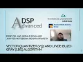 Advanced Digital Signal Processing - 05 Vector Quantizer VQ and Linde-Buzo-Gray LBG Algorithm