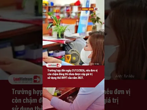 Đơn vị còn chậm đóng BHXH, BHYT đến 31/12/2026 chưa được cấp giá trị sử dụng thẻ BHYT năm 2027