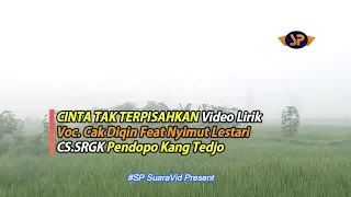 Download CINTA TAK TERPISAHKAN Video Lirik ~ Cak DIQIN Feat Nyimut Lestari @SRGK Entertaiment MP3