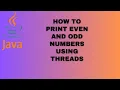 How to print Even and Odd Numbers using Threads Sequentially