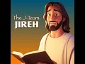 J-Team 1: Jehovah Jireh