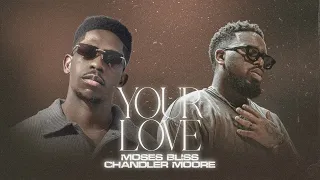 Moses Bliss & Chandler Moore - Your Love (Acoustic) [Official Video]