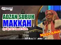 Download Lagu ADZAN SUBUH MAKKAH  II  Syaikh Ali Ahmed Mulla
