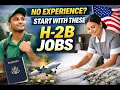 Easiest H-2B Jobs to Get Even for Beginners