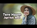 Download Lagu Joget India | Tere Naam | New Indian Remix Song