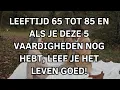 Lagu Leeftijd 65 tot 85 en als je deze 5 vaardigheden nog hebt, leef je het leven op de juiste manier!