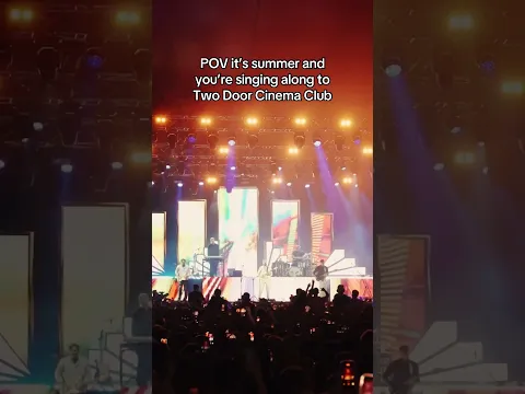 POV it's summer and you're singing along to Two Door Cinema Club