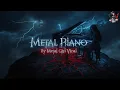 Download Lagu 4 Hours 🎹 Best Heavy Metal Piano | Dark Symphonies of Power and Emotion | Metal Girl Viral