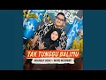 Download Lagu Tak Tunggu Balimu (feat. Woro Widowati)