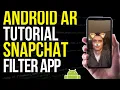 Make A Snapchat Filter App In 15 Minutes - Android AR Tutorial