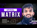 Spiral Traversal of a Matrix Spiral Matrix