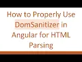 How to Properly Use DomSanitizer in Angular for HTML Parsing