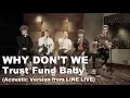 Download Lagu Why Don't We - Trust Fund Baby (Acoustic Version from LINE LIVE)