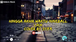 Download HINGGA AKHIR WAKTU-NINEBALL (LIRIK) COVER BY SYIFA MP3