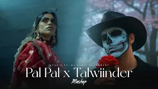 pal pal x talwiinder afusic x haseen trending talwiinder mashup dj sumit rajwanshi