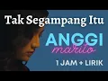 Download Lagu Anggi Marito ~ Tak Segampang Itu | Video Lirik 1 Jam | Pojok Akustik
