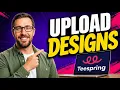 How To Upload Designs To Teespring 2026 Guide