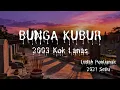 Lagu #286      BUNGA KUBUR (2003 Kok Lanas), LUDAH PONTIANAK (2021 Setiu)